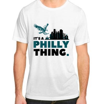 It's A Philly Thing Its A Philadelphia Thing Adult ChromaSoft Performance T-Shirt