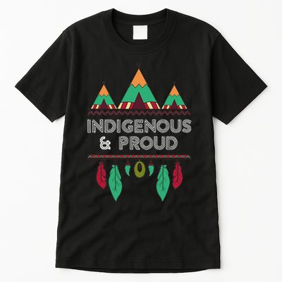 Indigenous And Proud Native Pride Indigenous People Tall T-Shirt