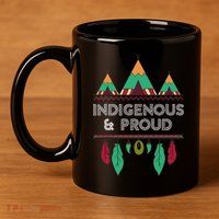 Indigenous And Proud Native Pride Indigenous People 11oz C Handle Ceramic Mug