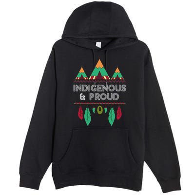 Indigenous And Proud Native Pride Indigenous People Premium Pullover Hoodie