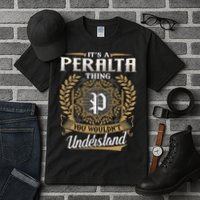 ItS A Peralta Thing You WouldnT Understand Name Classic Tall T-Shirt