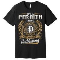 ItS A Peralta Thing You WouldnT Understand Name Classic Premium T-Shirt