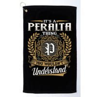 ItS A Peralta Thing You WouldnT Understand Name Classic Golf Towel