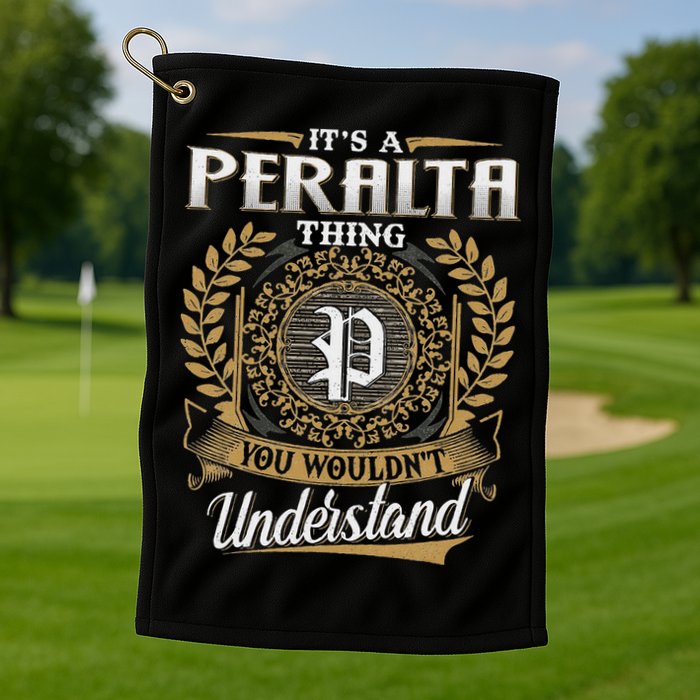 ItS A Peralta Thing You WouldnT Understand Name Classic Golf Towel