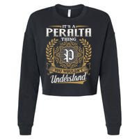 ItS A Peralta Thing You WouldnT Understand Name Classic Cropped Pullover Crew