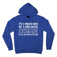 Im A Proud Mom Of A Freaking Awesome Nurse Great Gift Funny Nurse Mom Gift Hoodie