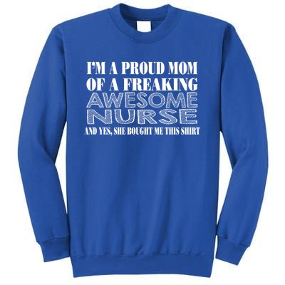 Im A Proud Mom Of A Freaking Awesome Nurse Great Gift Funny Nurse Mom Gift Sweatshirt