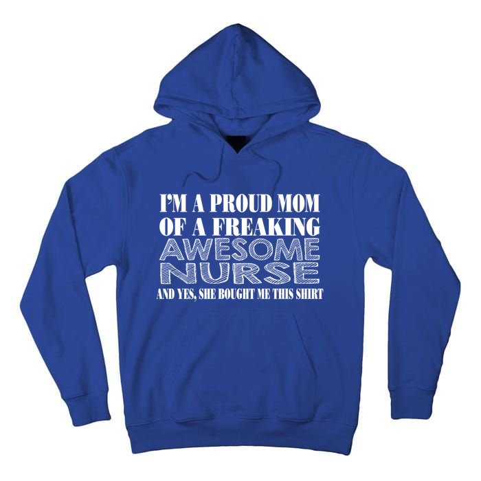 Im A Proud Mom Of A Freaking Awesome Nurse Great Gift Funny Nurse Mom Gift Tall Hoodie