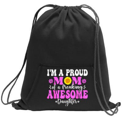 Im A Proud Mom Of A Freaking Awesome Daughter Mothers Day Sweatshirt Cinch Pack Bag