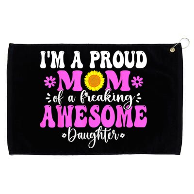 Im A Proud Mom Of A Freaking Awesome Daughter Mothers Day Grommeted Golf Towel