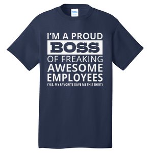 IM A Proud Boss Of Freaking Awesome Employees Tall T-Shirt