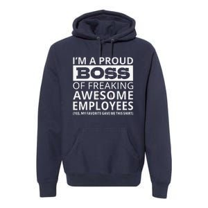 IM A Proud Boss Of Freaking Awesome Employees Premium Hoodie