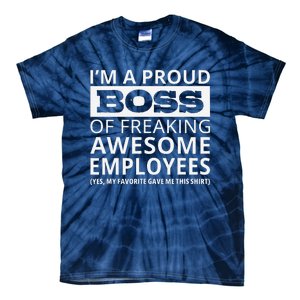 IM A Proud Boss Of Freaking Awesome Employees Tie-Dye T-Shirt