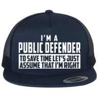 Im A Public Defender To Save Time Lets Assume Im Right Flat Bill Trucker Hat