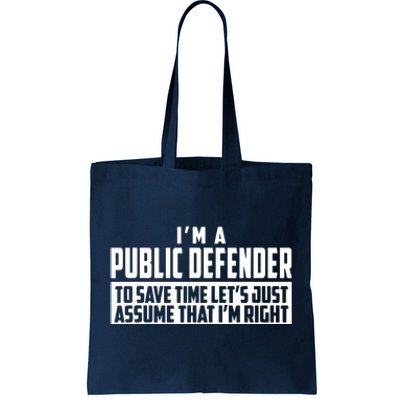 Im A Public Defender To Save Time Lets Assume Im Right Tote Bag