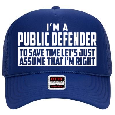 Im A Public Defender To Save Time Lets Assume Im Right High Crown Mesh Back Trucker Hat