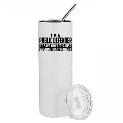 Im A Public Defender To Save Time Lets Assume Im Right Stainless Steel Tumbler