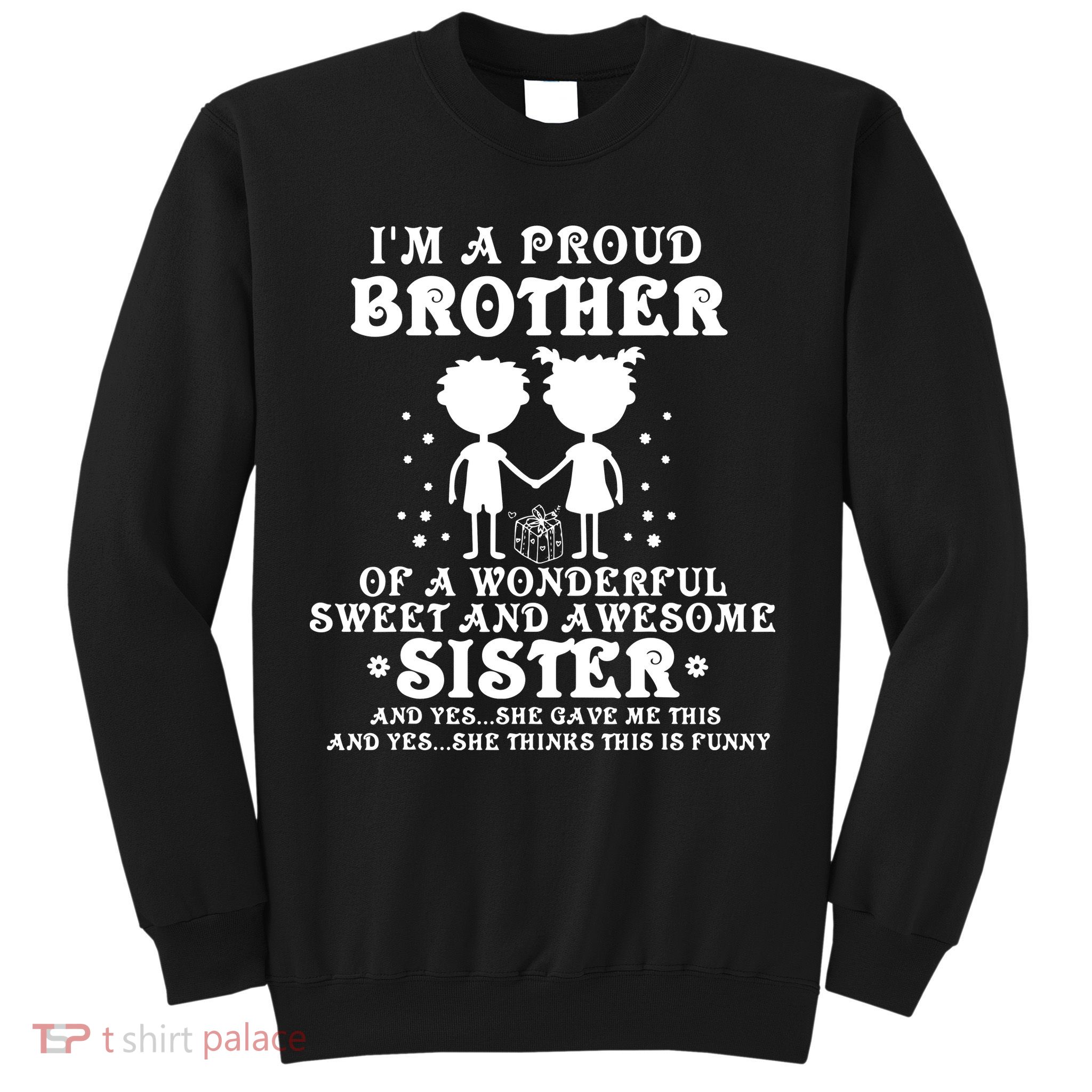 I'm A Proud Brother Of A Wonderful Sweet And Awesome Sister Sweatshirt