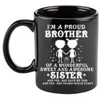 I'm A Proud Brother Of A Wonderful Sweet And Awesome Sister 11oz C Handle Ceramic Mug