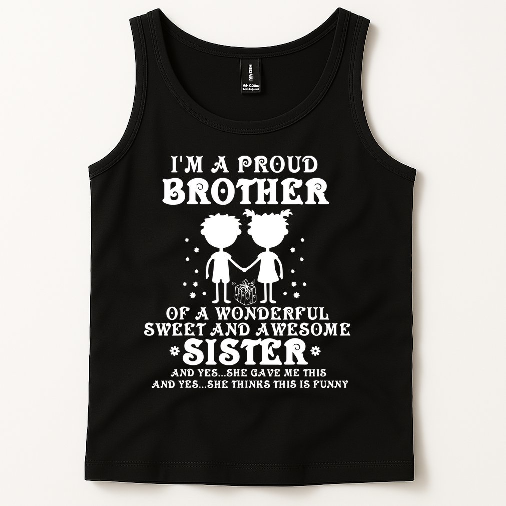 I'm A Proud Brother Of A Wonderful Sweet And Awesome Sister Tank Top