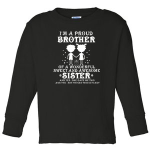 I'm A Proud Brother Of A Wonderful Sweet And Awesome Sister Toddler Long Sleeve Shirt