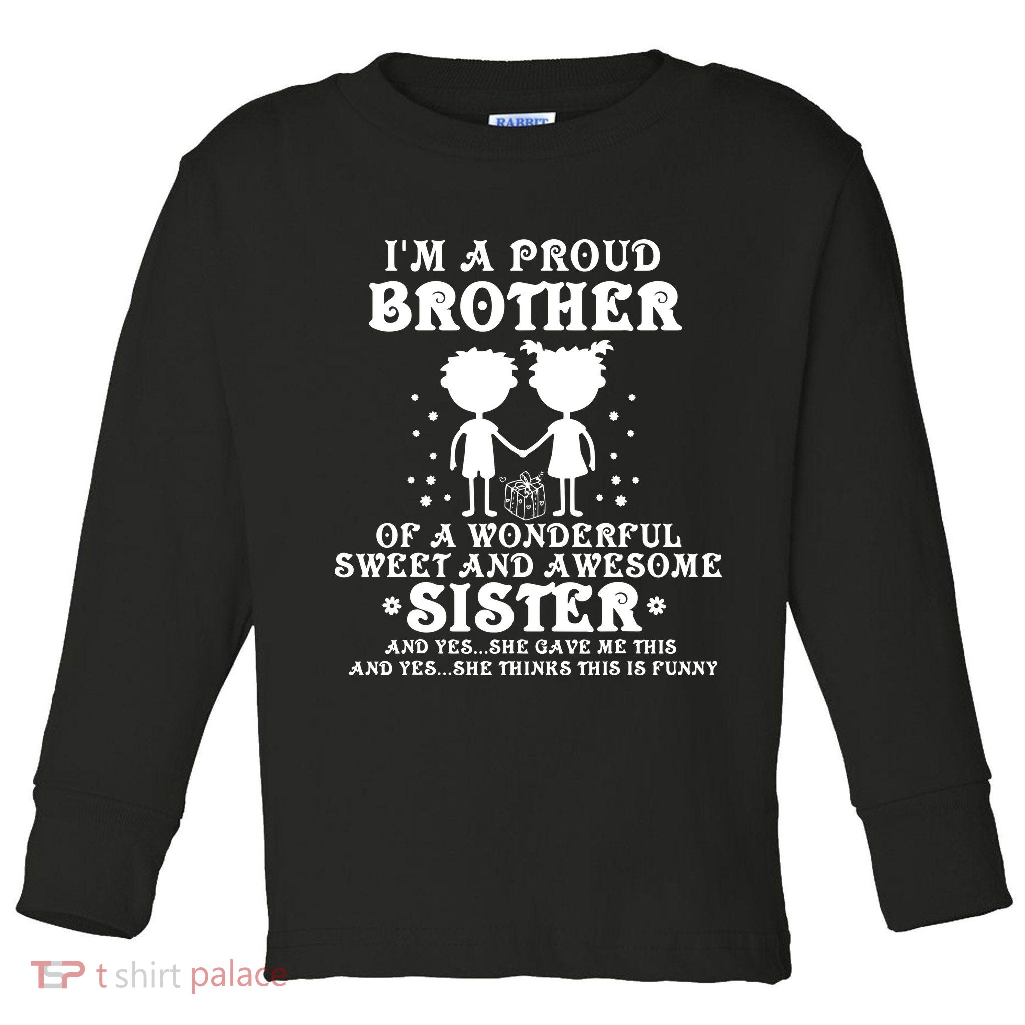 I'm A Proud Brother Of A Wonderful Sweet And Awesome Sister Toddler Long Sleeve Shirt