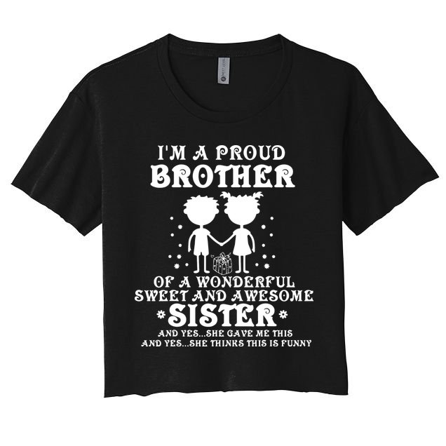 I'm A Proud Brother Of A Wonderful Sweet And Awesome Sister Crop Top