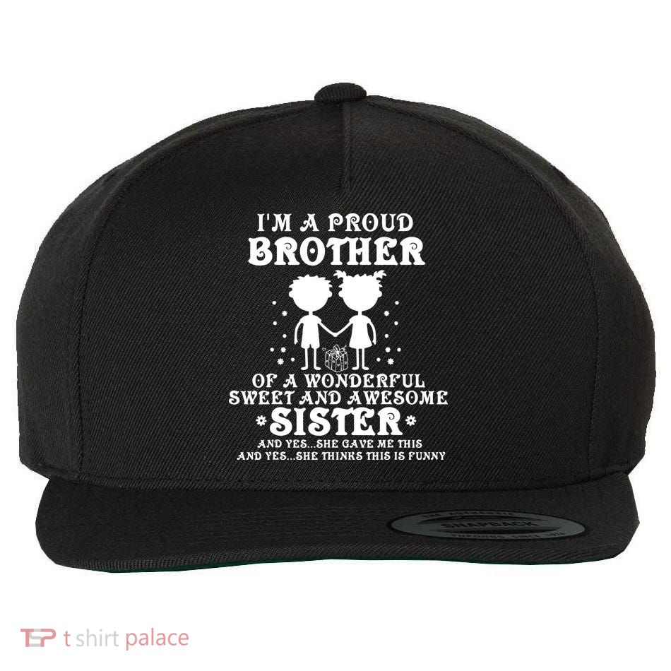 I'm A Proud Brother Of A Wonderful Sweet And Awesome Sister Wool Snapback Cap