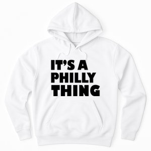 It's A Philly Thing Its A Philly Thing Philadelphia Football Hoodie