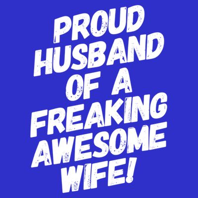 I'm A Proud Husband Of A Freaking Awesome Wife Funny Saying Great Gift T-Shirt