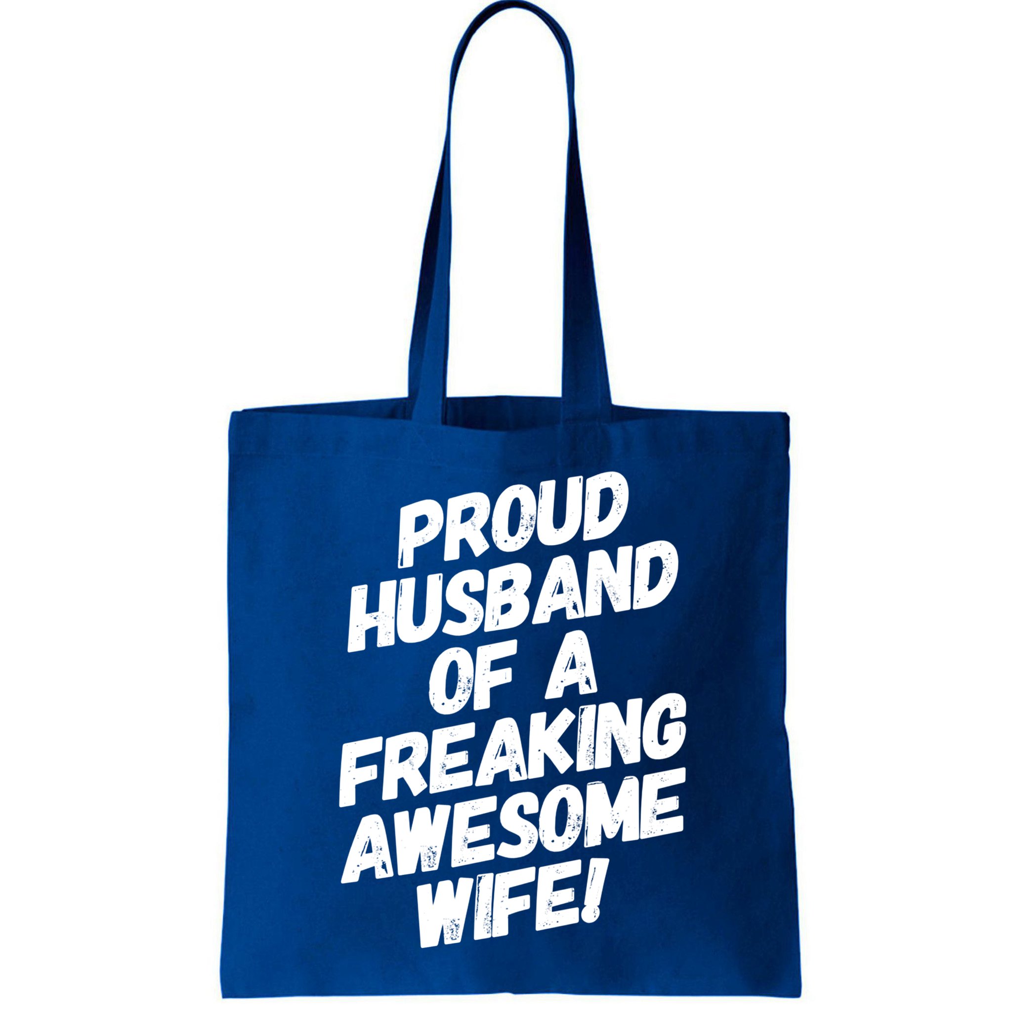 I'm A Proud Husband Of A Freaking Awesome Wife Funny Saying Great Gift Bag