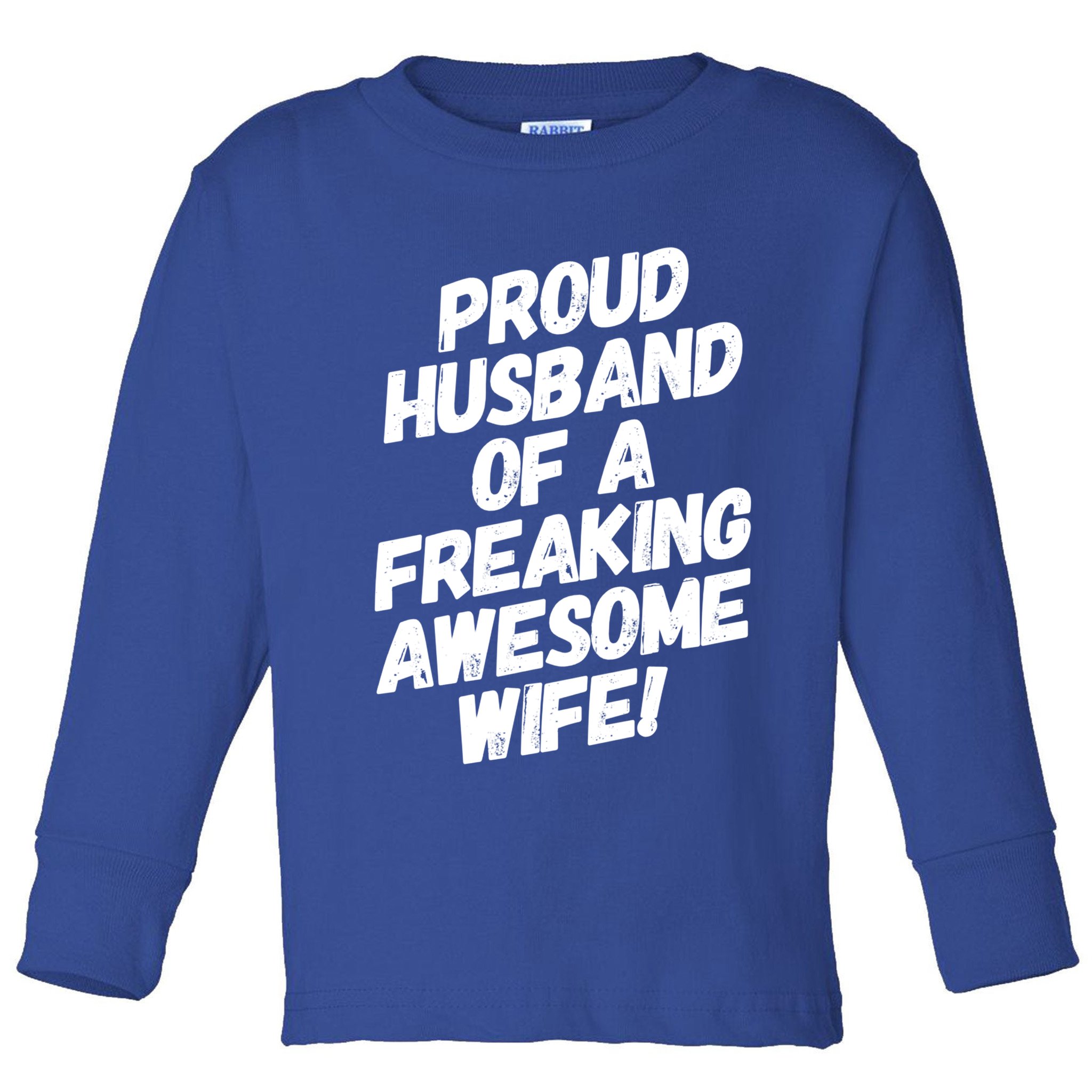I'm A Proud Husband Of A Freaking Awesome Wife Funny Saying Great Gift Toddler Long Sleeve Shirt
