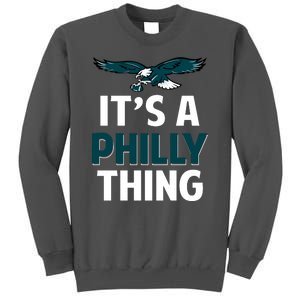 It's A Philly Thing Philadelphia Football Slogan Tall Sweatshirt