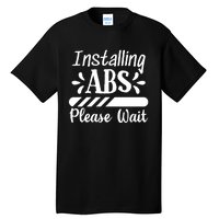 Installing Abs Please Wait | Workout Tall T-Shirt