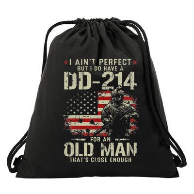I AinT Perfect But I Do Have A Dd 214 For An Old Man Drawstring Bag