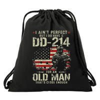 I AinT Perfect But I Do Have A Dd 214 For An Old Man Drawstring Bag