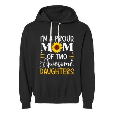 IM A Proud Mom Of Two Awesome Daughters MotherS Day Garment-Dyed Fleece Hoodie