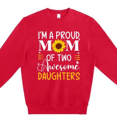 IM A Proud Mom Of Two Awesome Daughters MotherS Day Premium Crewneck Sweatshirt