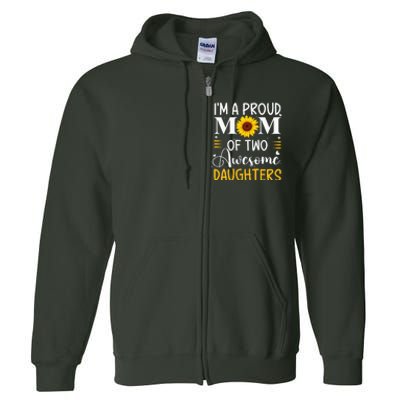 IM A Proud Mom Of Two Awesome Daughters MotherS Day Full Zip Hoodie