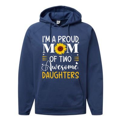 IM A Proud Mom Of Two Awesome Daughters MotherS Day Performance Fleece Hoodie