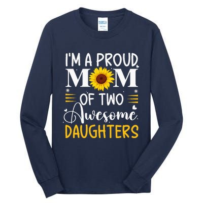 IM A Proud Mom Of Two Awesome Daughters MotherS Day Tall Long Sleeve T-Shirt