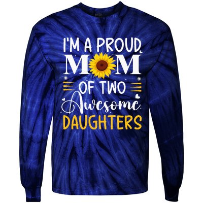 IM A Proud Mom Of Two Awesome Daughters MotherS Day Tie-Dye Long Sleeve Shirt