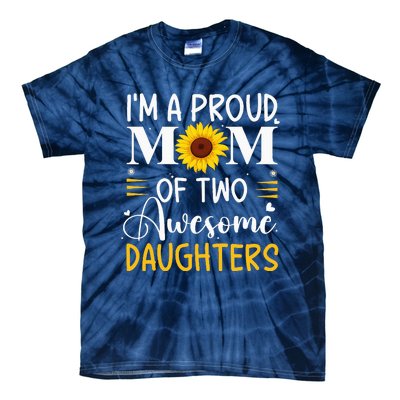 IM A Proud Mom Of Two Awesome Daughters MotherS Day Tie-Dye T-Shirt