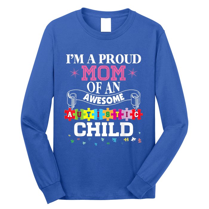 I'm A Proud Mom Of Freaking Awesome Autistic Funny Gift Long Sleeve Shirt