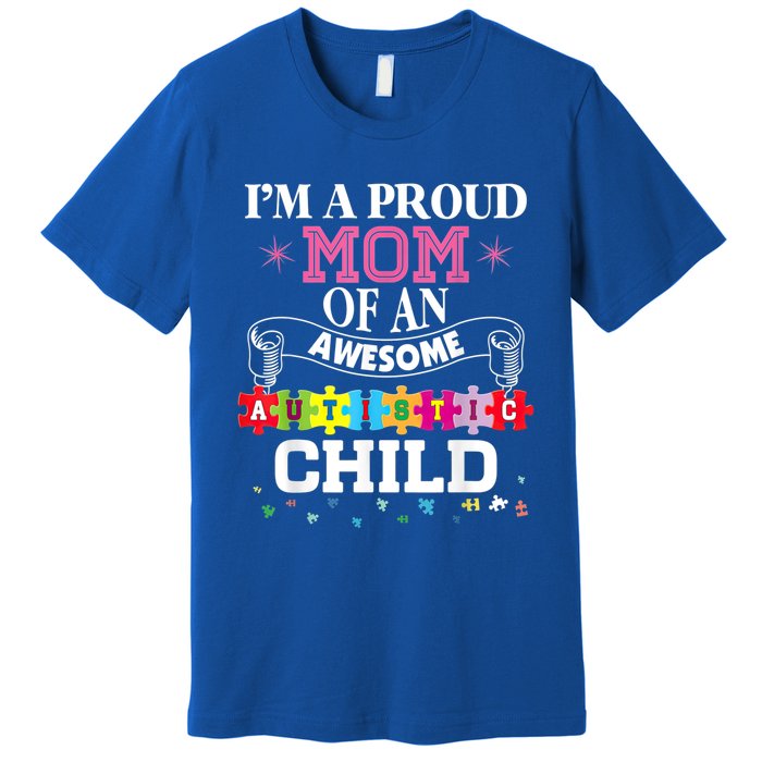 I'm A Proud Mom Of Freaking Awesome Autistic Funny Gift Premium T-Shirt