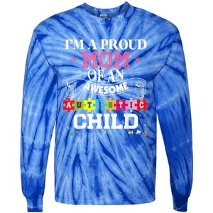 I'm A Proud Mom Of Freaking Awesome Autistic Funny Gift Tie-Dye Long Sleeve Shirt