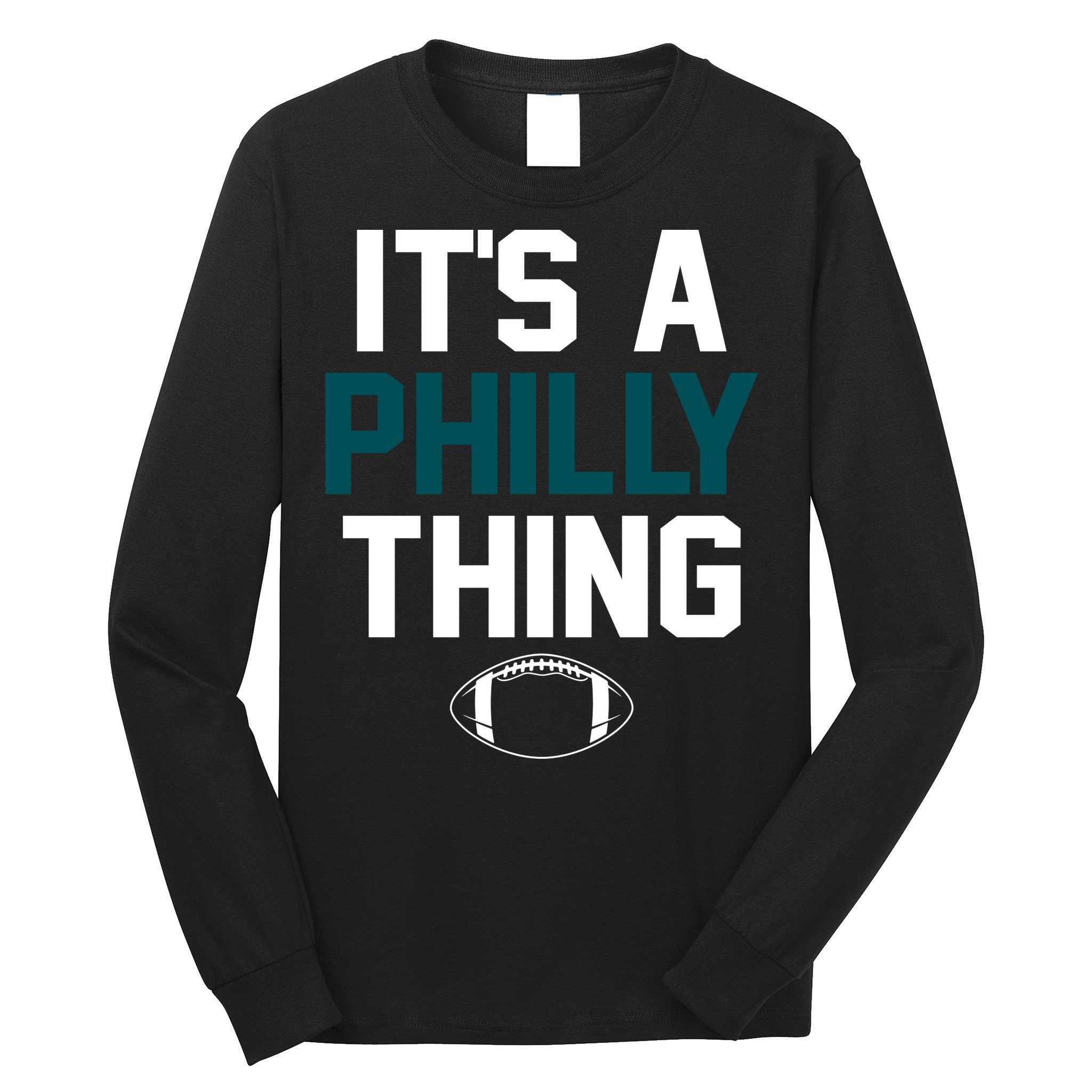 It's A Philly Thing Its A Philly Thing Philadelphia Long Sleeve Shirt