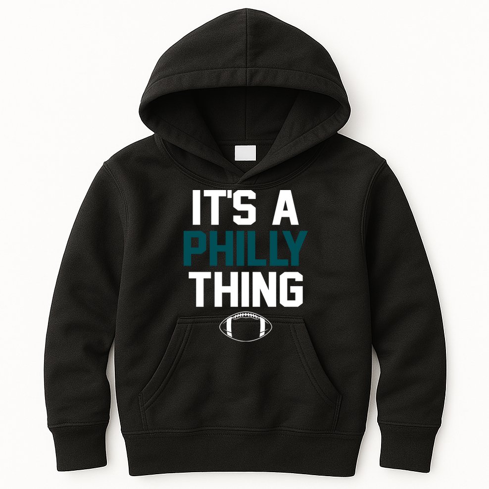 It's A Philly Thing Its A Philly Thing Philadelphia Kids Hoodie