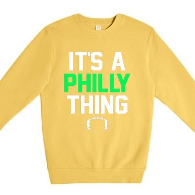 It's A Philly Thing Its A Philly Thing Philadelphia Premium Crewneck Sweatshirt