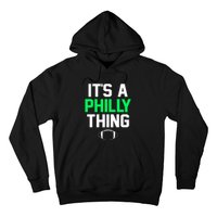 It's A Philly Thing Its A Philly Thing Philadelphia Hoodie